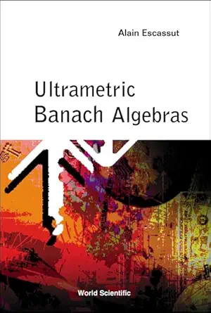 ultrametric banach algebras 1st edition alain escassut 9812381945, 978-9812381941