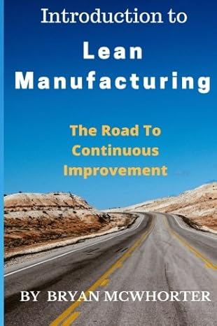 introduction to lean manufacturing the road to continuous improvement 1st edition bryan mcwhorter 1542637848,