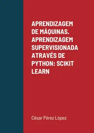 aprendizagem de ma quinas aprendizagem supervisionada atrava s de python scikit learn 1st edition perez