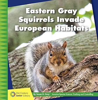 eastern gray squirrels invade european habitats 1st edition susan heinrichs gray 1534187057, 978-1534187054
