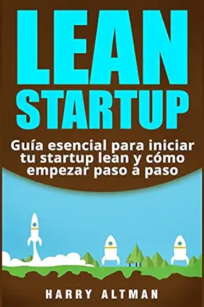 lean startup guii a esencial para iniciar tu startup lean y coi mo empezar paso a paso 1st edition harry