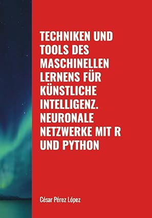 techniken und tools des maschinellen lernens fa r ka nstliche intelligenz neuronale netzwerke mit r und