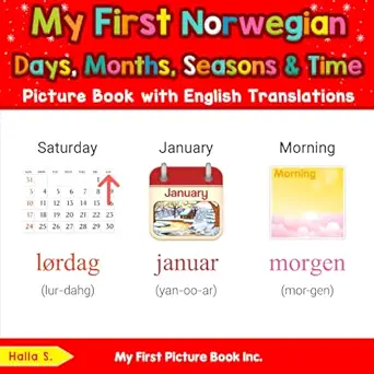 my first norwegian days months seasons and time picture book with english translations 1st edition halla s