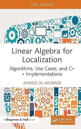 linear algebra for localization algorithms use cases and c++ implementations 1st edition ahmed al muraeb