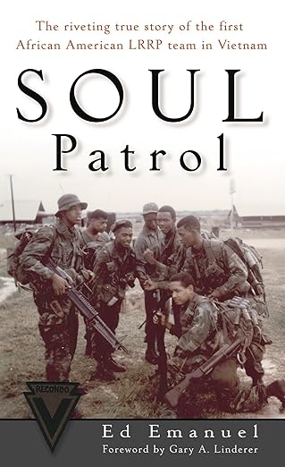 soul patrol the riveting true story of the first african american lrrp team in vietnam 1st edition ed emanuel