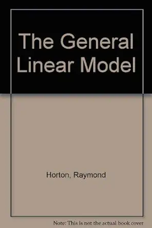 the general linear model 1st edition raymond horton 0898749069, 978-0898749069