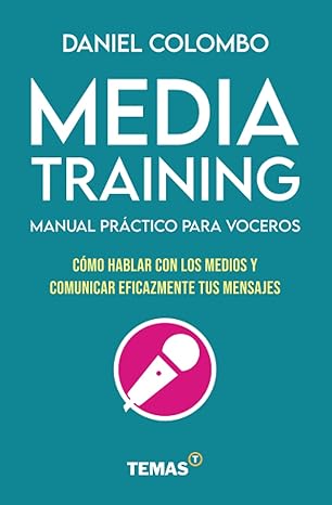 media training manual pra ctico para voceros 1st edition daniel colombo 9878387240, 978-9878387246
