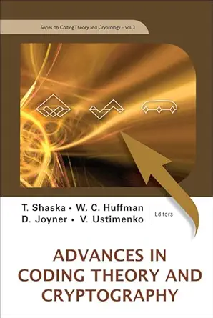 advances in coding theory and cryptography 1st edition t shaska ,w c huffman ,david joyner ,v ustimenko ,w c