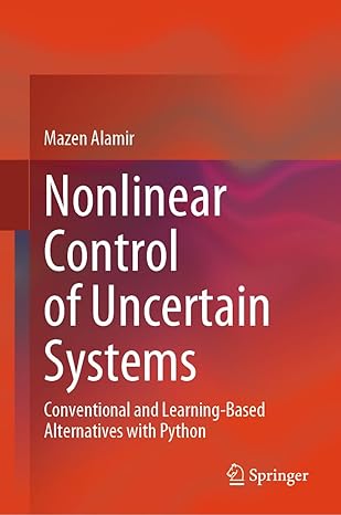 nonlinear control of uncertain systems conventional and learning based alternatives with python 1st edition