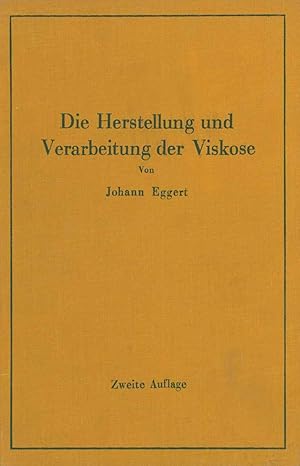 die herstellung und verarbeitung der viskose unter besonderer bera 1/4cksichtigung der kunstseidenfabrikation