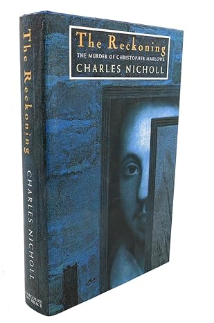 the reckoning the murder of christopher marlowe 1st edition charles nicholl 0151759812, 978-0151759811