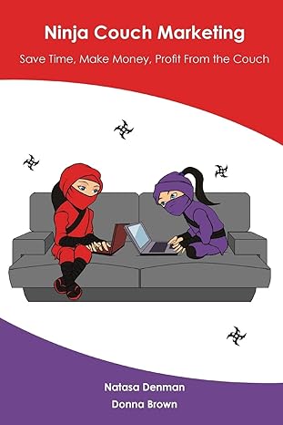 ninja couch marketing save time make money profit from the couch 1st edition natasa denman ,donna brown