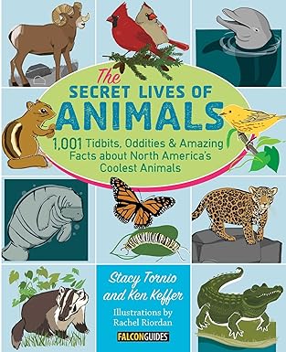 the secret lives of animals 1 001 tidbits oddities and amazing facts about north americas coolest animals 1st