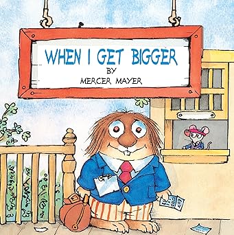 when i get bigger 1st edition mercer mayer 0307119432, 978-0307119438