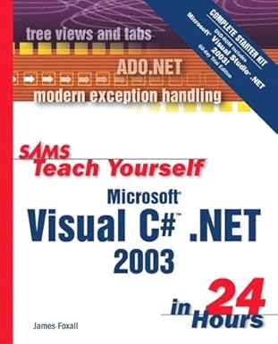sams teach yourself microsoft visual c# net 2003 in 24 hours 1st edition james d foxall 0672325381,