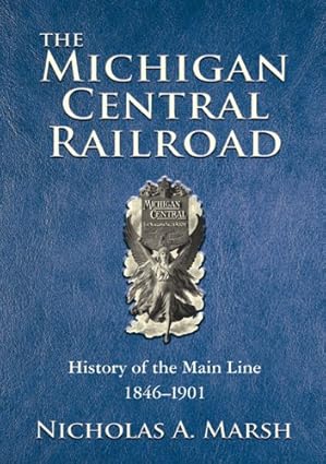 the michigan central railroad history of the main line 1846 1901 1st edition nicholas a marsh 0979828902,