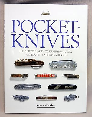 pocket knives the collectors guide to identifying buying and enjoying vintage pocketknives 1st edition