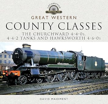 great western county classes the churchward 4 4 0s 4 4 2 tanks and hawksworth 4 6 0s 1st edition david