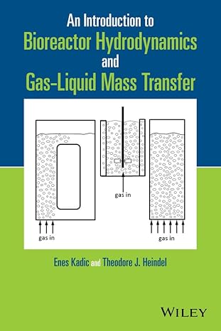 an introduction to bioreactor hydrodynamics and gas liquid mass transfer 1st edition enes kadic ,theodore j