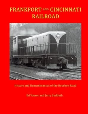frankfort and cincinnati railroad history and remembrances of the bourbon road 1st edition ed vasser ,jerry