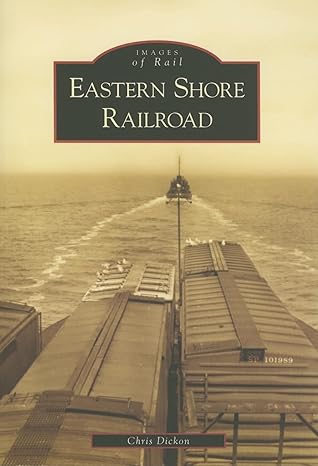eastern shore railroad 1st edition chris dickon 0738542431, 978-0738542430