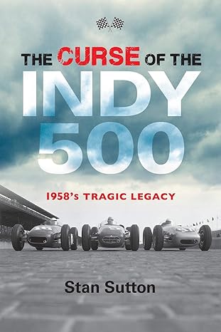the curse of the indy 500 1958s tragic legacy 1st edition stan sutton 168435000x, 978-1684350001