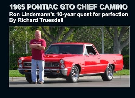 1965 pontiac gto chief camino one mans 10 year quest for perfection 1st edition richard truesdell 1482679566,
