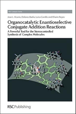 organocatalytic enantioselective conjugate addition reactions a powerful tool for the stereocontrolled