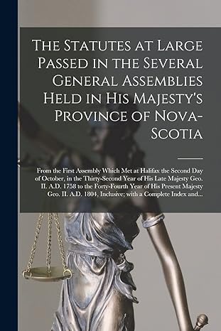 the statutes at large passed in the several general assemblies held in his majestys province of nova scotia