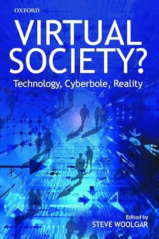 virtual society technology cyberbole reality 1st edition steve woolgar 0199248753, 978-0199248759