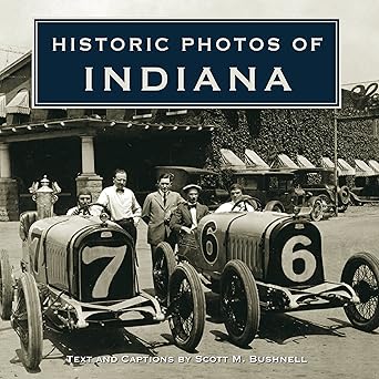 historic photos of indiana 1st edition scott m bushnell 1596525533, 978-1596525535