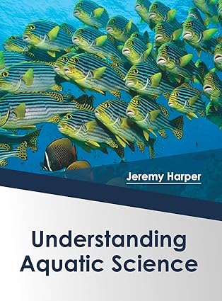 understanding aquatic science 1st edition jeremy harper 1682864421, 978-1682864425