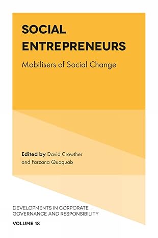 social entrepreneurs mobilisers of social change 1st edition david crowther ,farzana quoquab 1803821027,