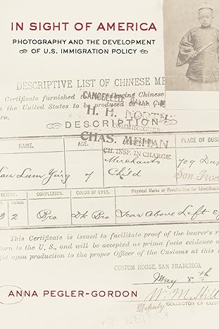 in sight of america photography and the development of u s immigration policy 1st edition dr anna pegler