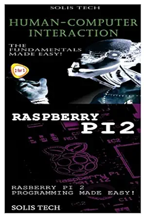 human computer interaction and raspberry pi 2 1st edition solis tech 1523867108, 978-1523867103