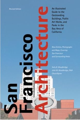 san francisco architecture an illustrated guide to the outstanding buildings public art works and parks in