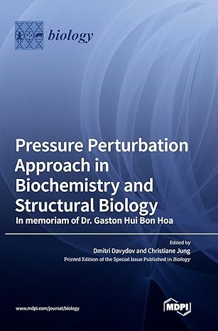 pressure perturbation approach in biochemistry and structural biology in memoriam of dr gaston hui bon hoa
