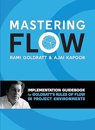 mastering flow implementation guidebook for goldratts rules of flow 1st edition rami goldratt ,ajai kapoor