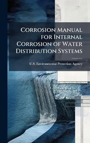 corrosion manual for internal corrosion of water distribution systems 1st edition u s environmental