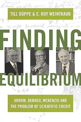 finding equilibrium arrow debreu mckenzie and the problem of scientific credit 1st edition till da 1/4ppe ,e