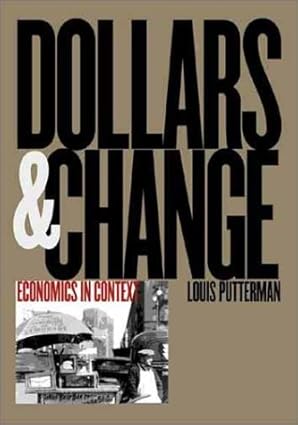 dollars and change economics in context 1st edition louis putterman 0300087098, 978-0300087093