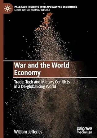 war and the world economy trade tech and military conflicts in a de globalising world 1st edition william