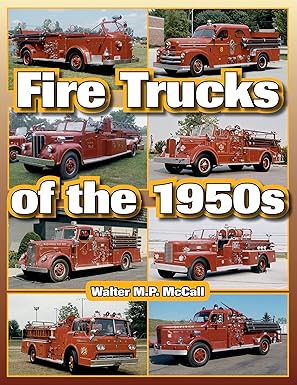 fire trucks of the 1950s 1st edition walter mccall 1583882898, 978-1583882894