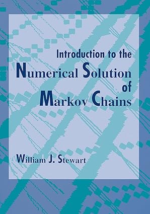 introduction to the numerical solution of markov chains 1st edition william j stewart 0691036993,