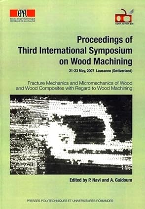 proceedings of third international symposium on wood machining fracture mechanics and micromechanics of wood