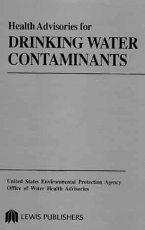 health advisories for drinking water contaminants 1st edition us epa 087371931x, 978-0873719315