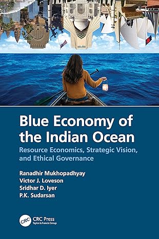 blue economy of the indian ocean resource economics strategic vision and ethical governance 1st edition