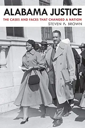 alabama justice the cases and faces that changed a nation 1st edition steven p brown 0817320709,