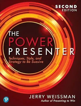 power presenter the techniques style and strategy to be suasive 1st edition jerry weissman 0136933742,