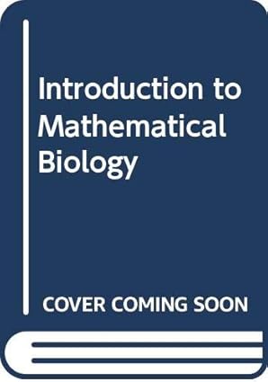introduction to mathematical biology 1st edition s isaac rubinow 0471744468, 978-0471744467